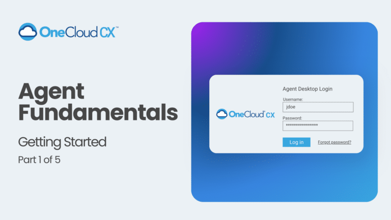 OneCloud CX™ Agent Fundamentals: Getting Started