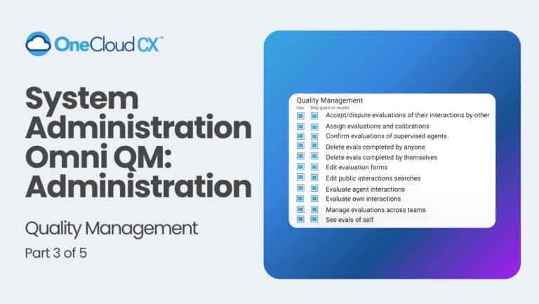 OneCloud CX™ Omni QM: Administration
