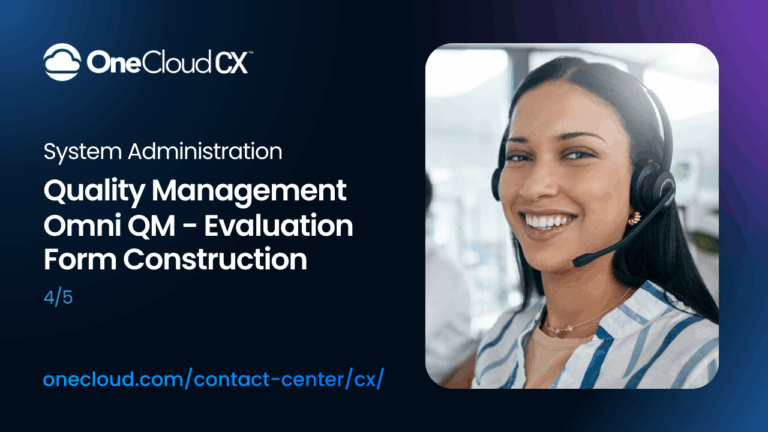 OneCloud CX™ Omni QM: Evaluation Form Construction
