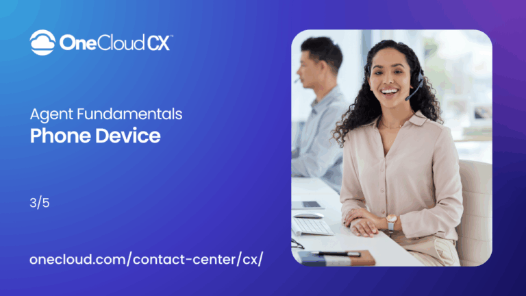 OneCloud CX™ Agent Fundamentals: Phone Device