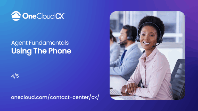 OneCloud CX™ Agent Fundamentals: Using the Phone